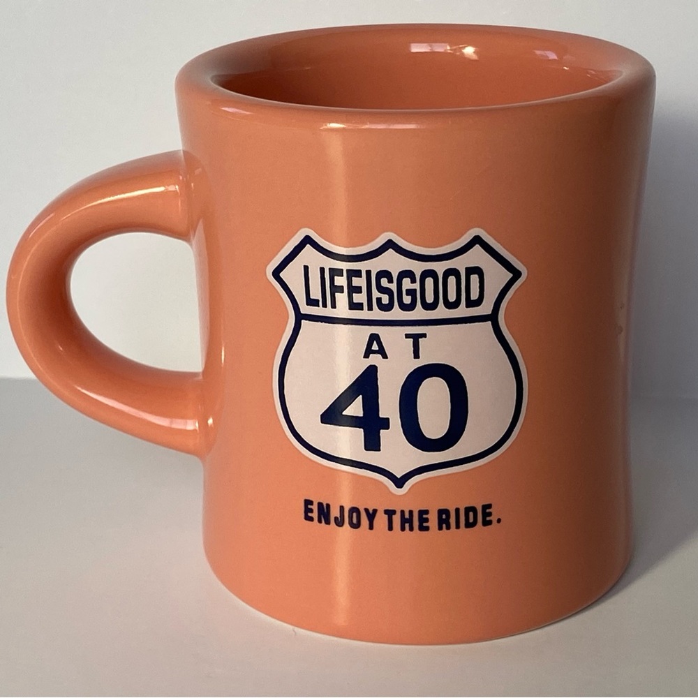 Life Is Good At 40 Mug Enjoy The Ride Do What You Like, Like What You Do Coffee